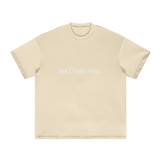 Don’t Fight Alone Tee