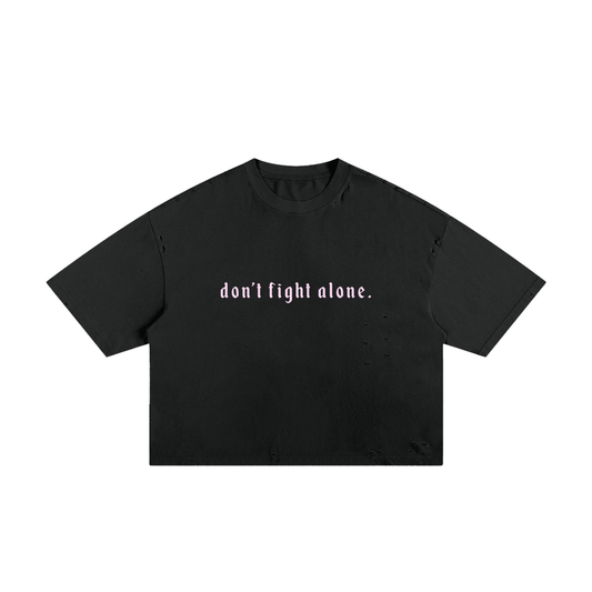 Don’t Fight Alone (Cropped Tee)