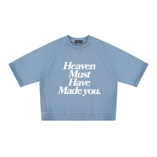 Heaven Must Have Made You (Sweatshirt Shirt)