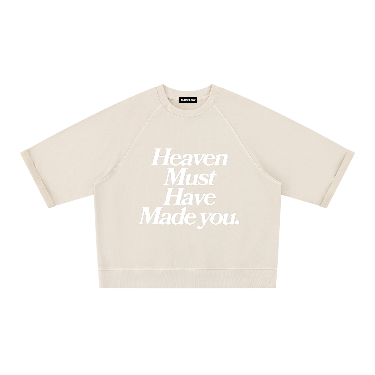 Heaven Must Have Made You (Sweatshirt Shirt)
