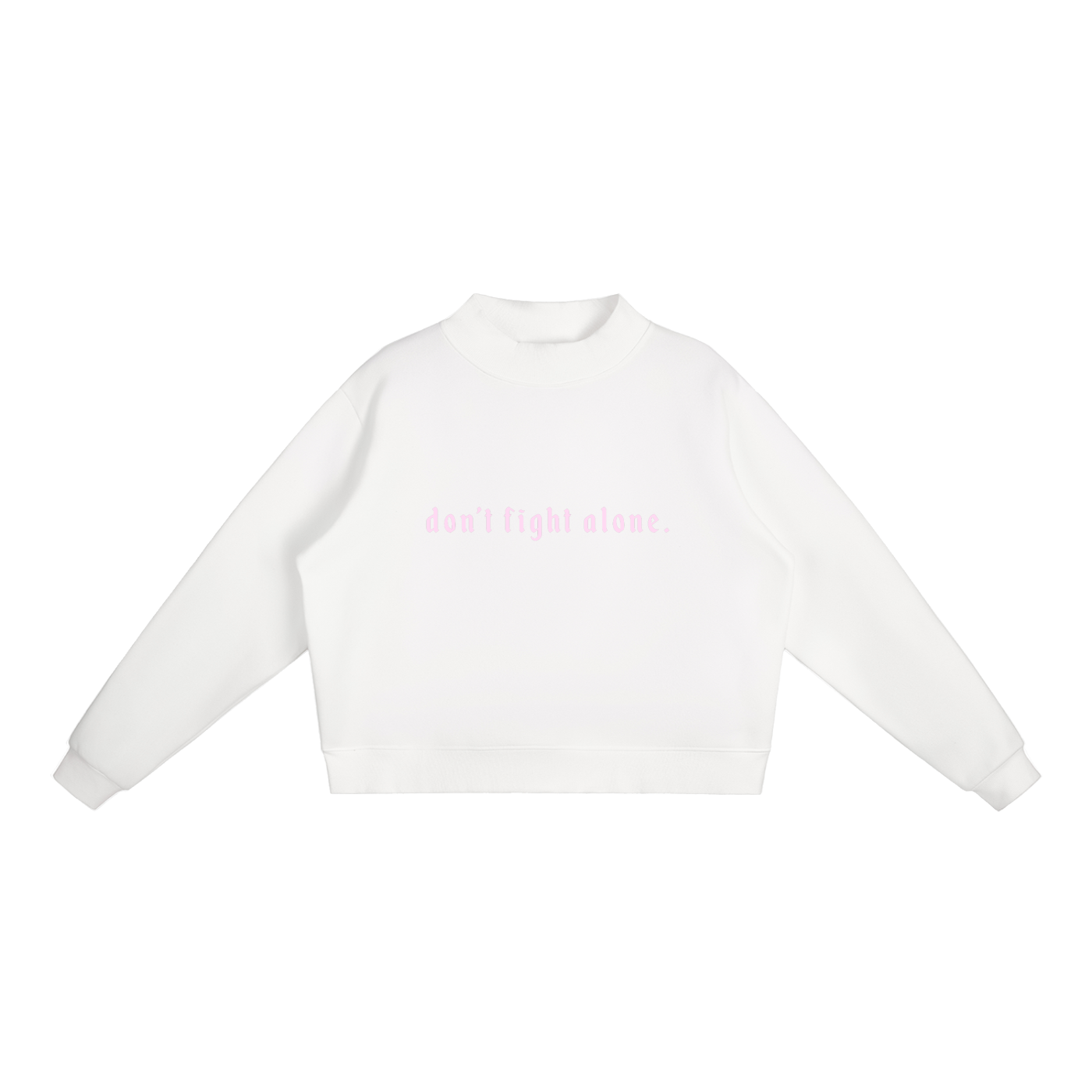 Don’t Fight Alone Mock Neck