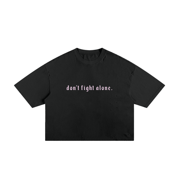 Don’t Fight Alone (Cropped Tee)