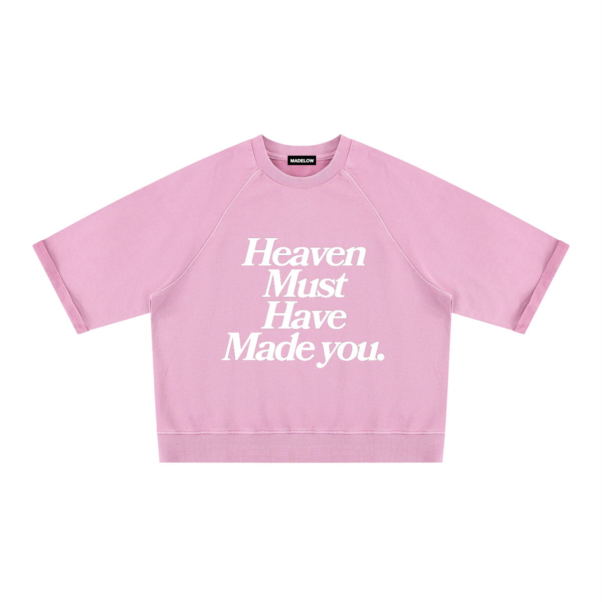 Heaven Must Have Made You (Sweatshirt Shirt)
