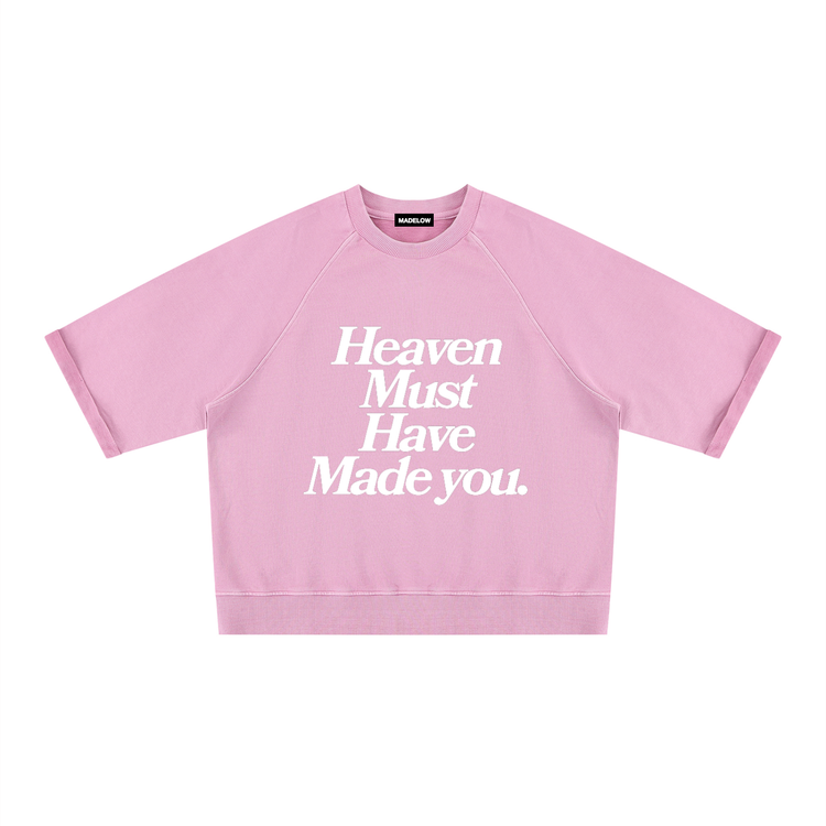 Heaven Must Have Made You (Sweatshirt Shirt)