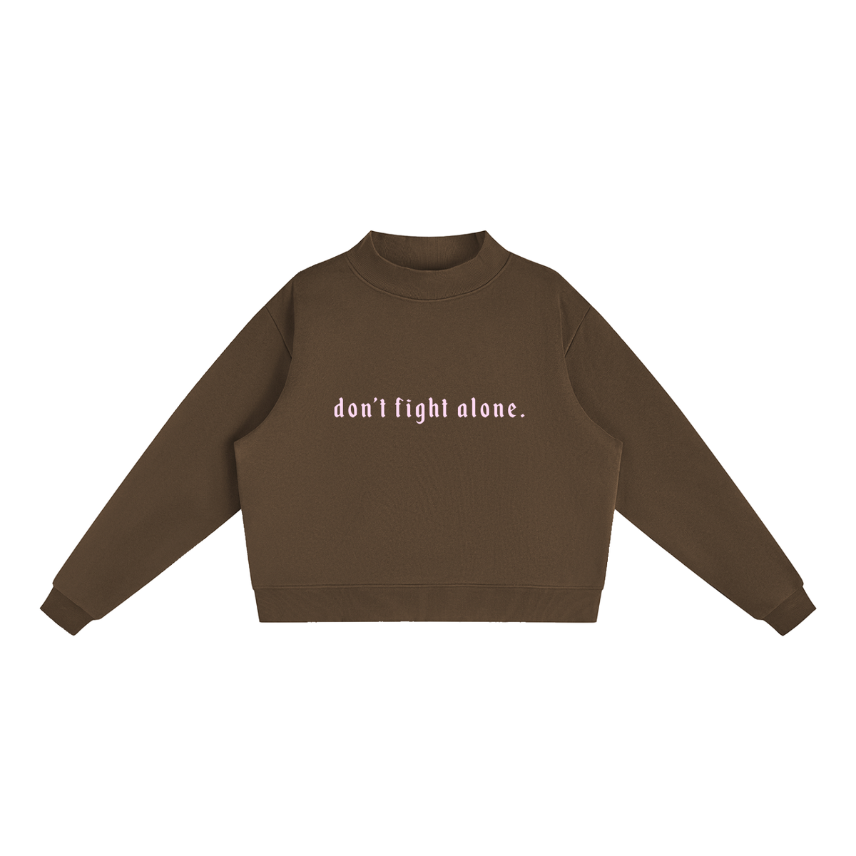 Don’t Fight Alone Mock Neck