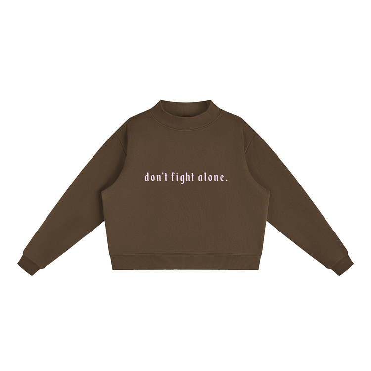 Don’t Fight Alone Mock Neck